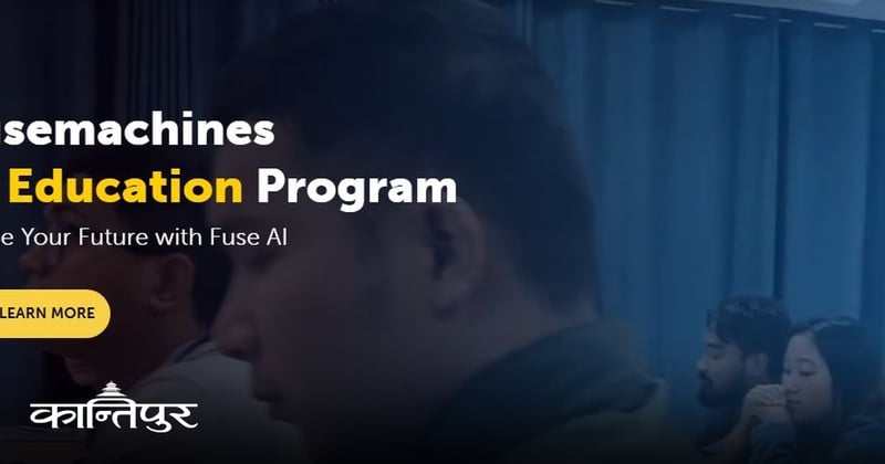 फ्युजमेसिन्स एआई फेलोसिप २०२६ का लागि आवेदन खुला