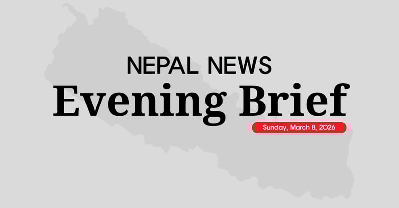 Nepal News Evening Briefing | Sunday, March 08, 2026