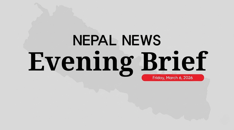 Nepal News Evening Briefing | Friday, March 06, 2026