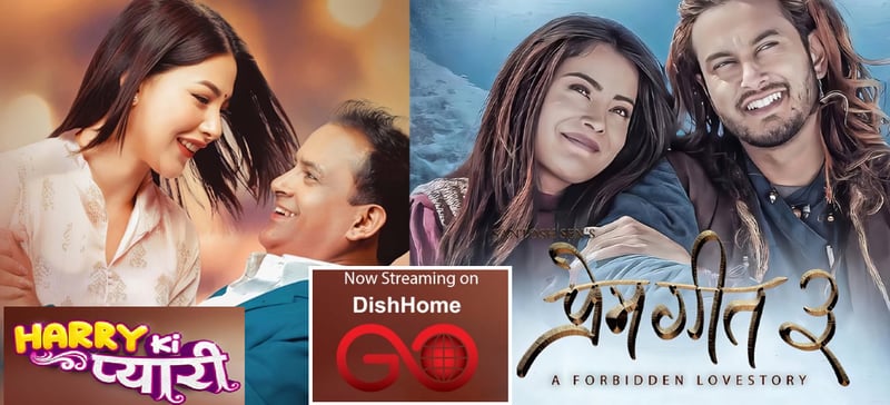DishHome Go Streams Hit Nepali Movies 'Harry Ki Pyari' and 'Prem Geet 3' Digitally
